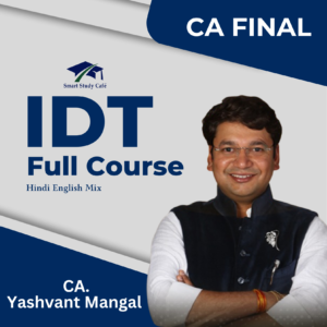 CA Final Indirect Tax (IDT) Full Course Video Lectures By CA Yashvant Mangal