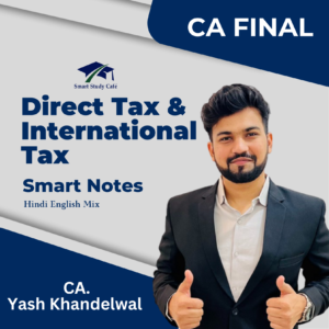 Smart Notes By Yash Khandelwal – Direct Tax & International Taxation- CA FINAL