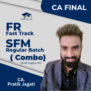 CA Final FR Fast Track & SFM Regular Batch by CA Pratik Jagati