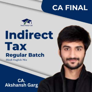 CA Final Indirect Tax by CA Akshansh Garg