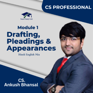 CS PROFESSIONAL MODULE 1 DRAFTING, PLEADING AND APPEARANCES