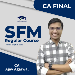 CA Final SFM New Regular Course  By CA Ajay Agarwal